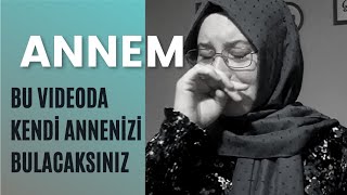 Annem Gözyaşlarinizi Tutamayacaksiniz