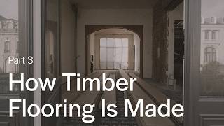 How Beautiful Timber Flooring Is Made With Nothing Wasted (Part 3)
