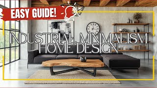 Easy Step by Step Guide How to Style an Industrial Minimalism Home Like a Pro