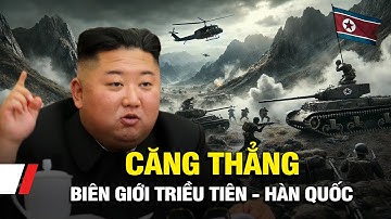 Căng thẳng ở khu biên giới Triều Tiên Hàn Quốc