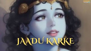 Jaadu Karke 🦚🩷 - Shri Indresh Upadhyay Ji | Bhaktimati Meera Bai | Slowed   Reverb #radheradhe