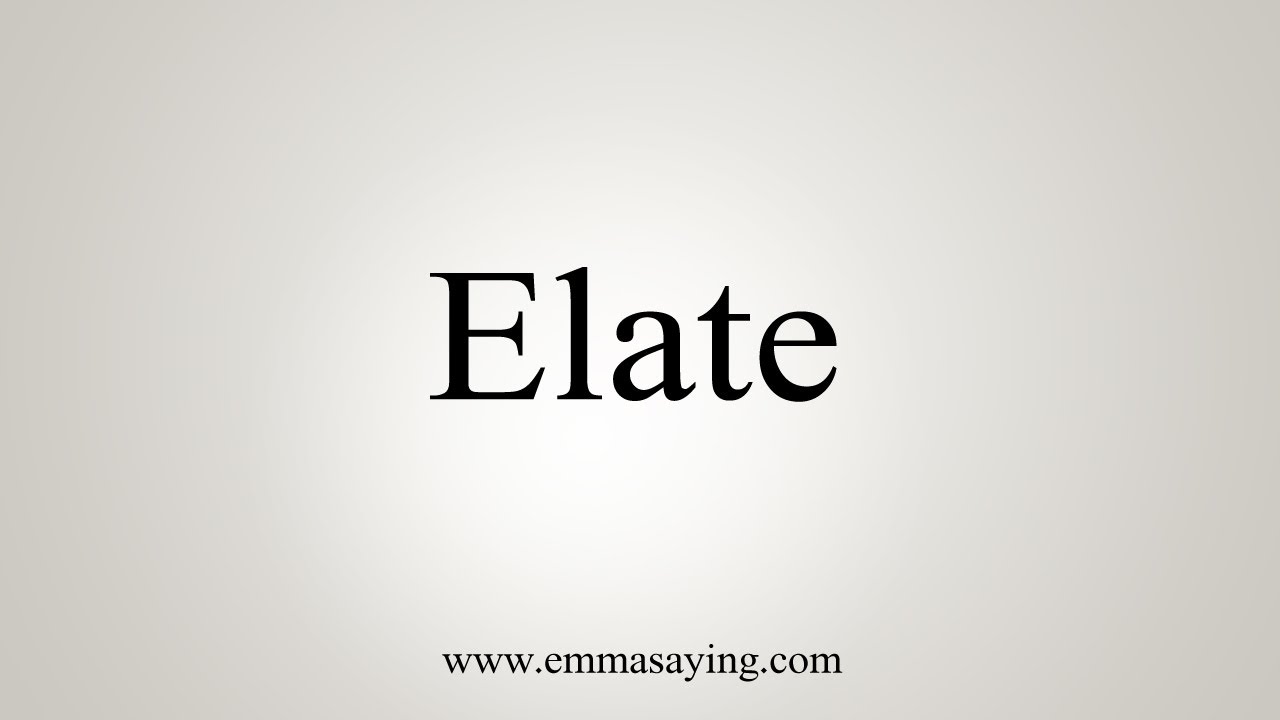 How To Say Elate - YouTube