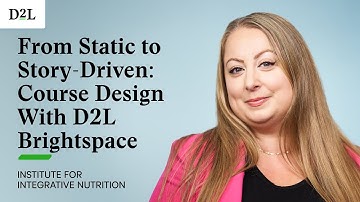 From Static to Story-Driven: Course Design With D2L Brightspace | IIN