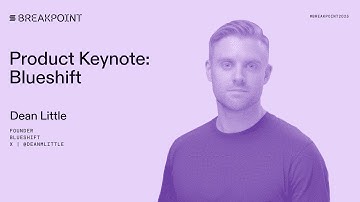 Breakpoint 2025: Product Keynote: Blueshift (Dean Little)