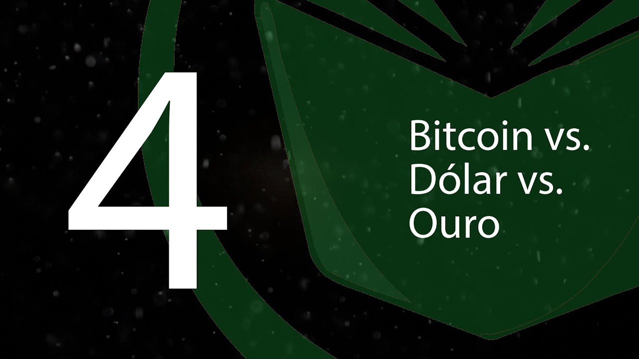 4. Bitcoin vs. Dólar vs. Ouro (BTCemPortugues)