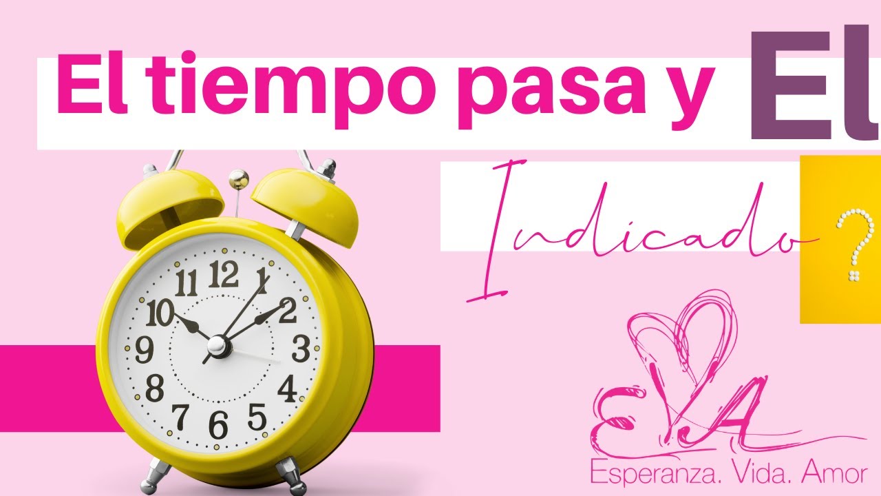 ¿EL TIEMPO PASA Y NO LLEGA EL INDICADO? - YouTube
