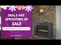 Deals Sprouting Up Sale - Save 10% off Everything - FireplaceDeals