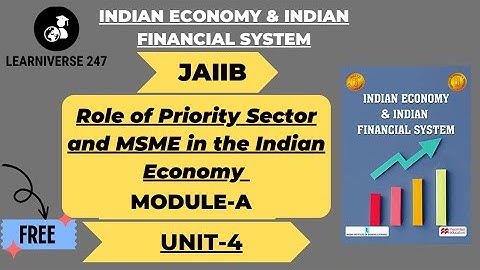 MODULE A UNIT 4  -JAIIB PAPER 1 INDIAN ECONOMY AND INDIAN FINANCIAL SYSTEM I LEARNIVERSE 247