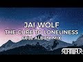 Jai Wolf - The Cure To Loneliness [Full Album Mix]