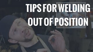 Tips For Welding Out of Position