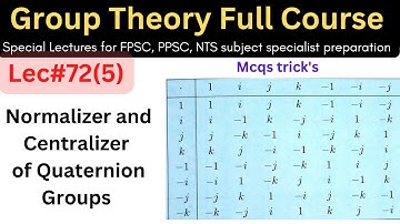 Group Theory | lec#72(5) Centralizer and Normalizer of Quaternion groups #mathematics #ppsc#math