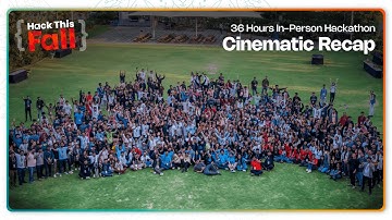 Hack This Fall 2024 Hackathon Cinematic Aftermovie [Full Video] 🎥