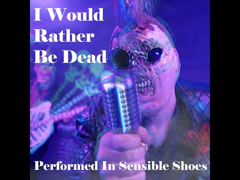 'I Would Rather Be Dead', Performed in Sensible Shoes