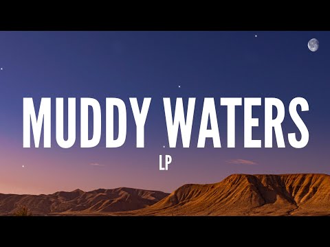 Lp / Muddy Waters (Lyrics)