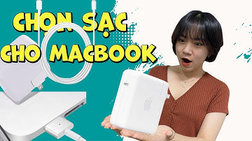 CÁCH CHỌN SẠC PHÙ HỢP VỚI MACBOOK CỦA BẠN  | Minh Tuấn Mobile