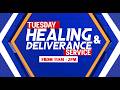 TUESDAY HEALING AND DELIVERANCE SERVICE