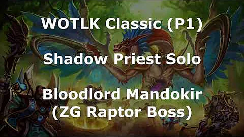 Shadow Priest solo Mandokir in Wotlk Classic P1