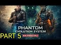 PHANTOM EVOLUTION SYSTEM (PART 5)