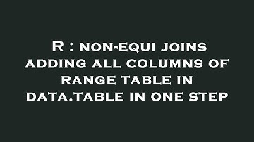 R : non-equi joins adding all columns of range table in data.table in one step