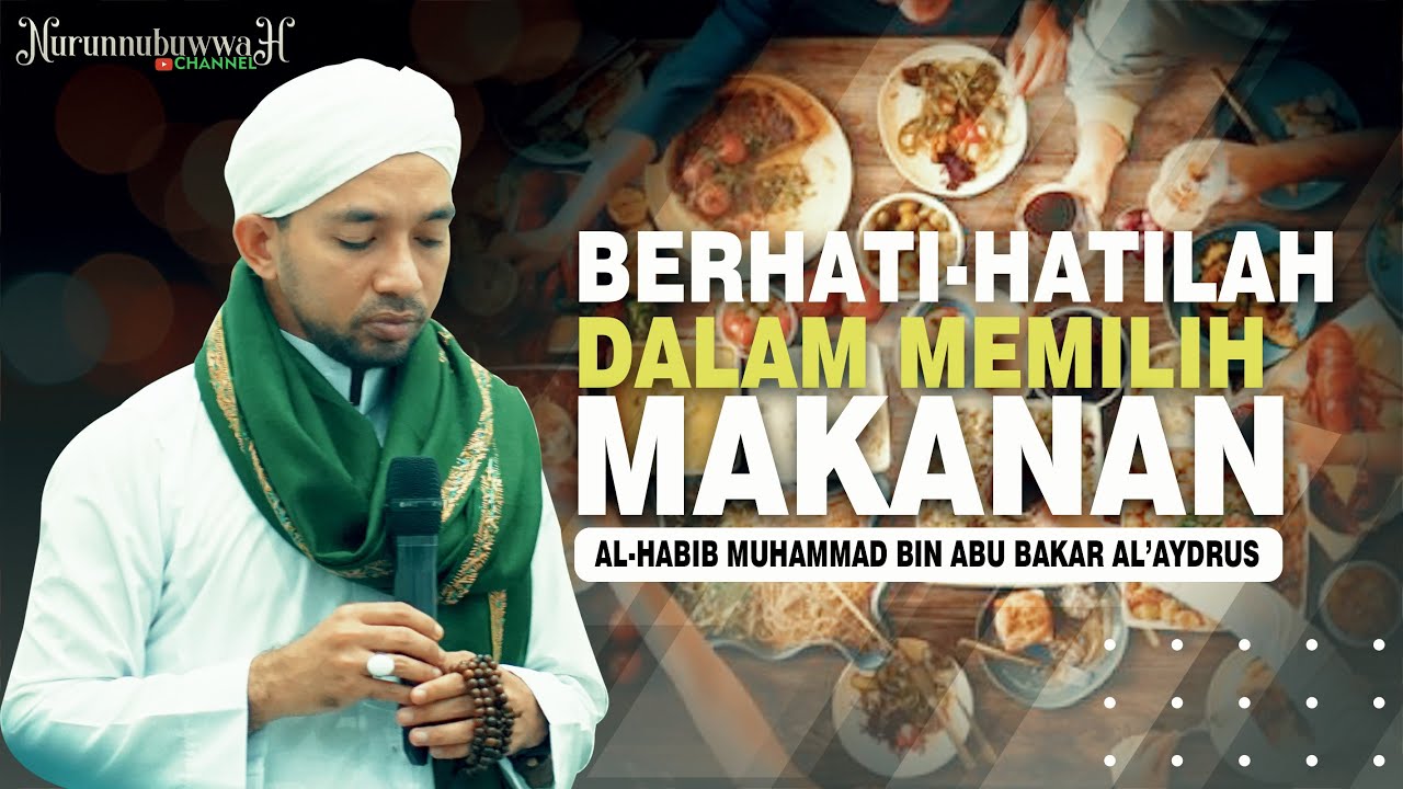BERHATI-HATILAH DALAM MEMILIH MAKANAN..‼️ Oleh AL-HABIB MUHAMMAD BIN ABU BAKAR AL 'AYDRUS
