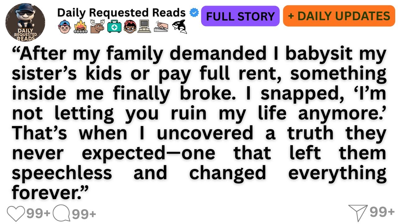 “After my family demanded I babysit my sister’s kids or pay full rent, something inside me finally..