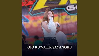 Ojo Kuwatir Sayangku