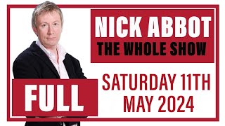 Nick Abbot - The Whole Show: Saturday 11th May 2024