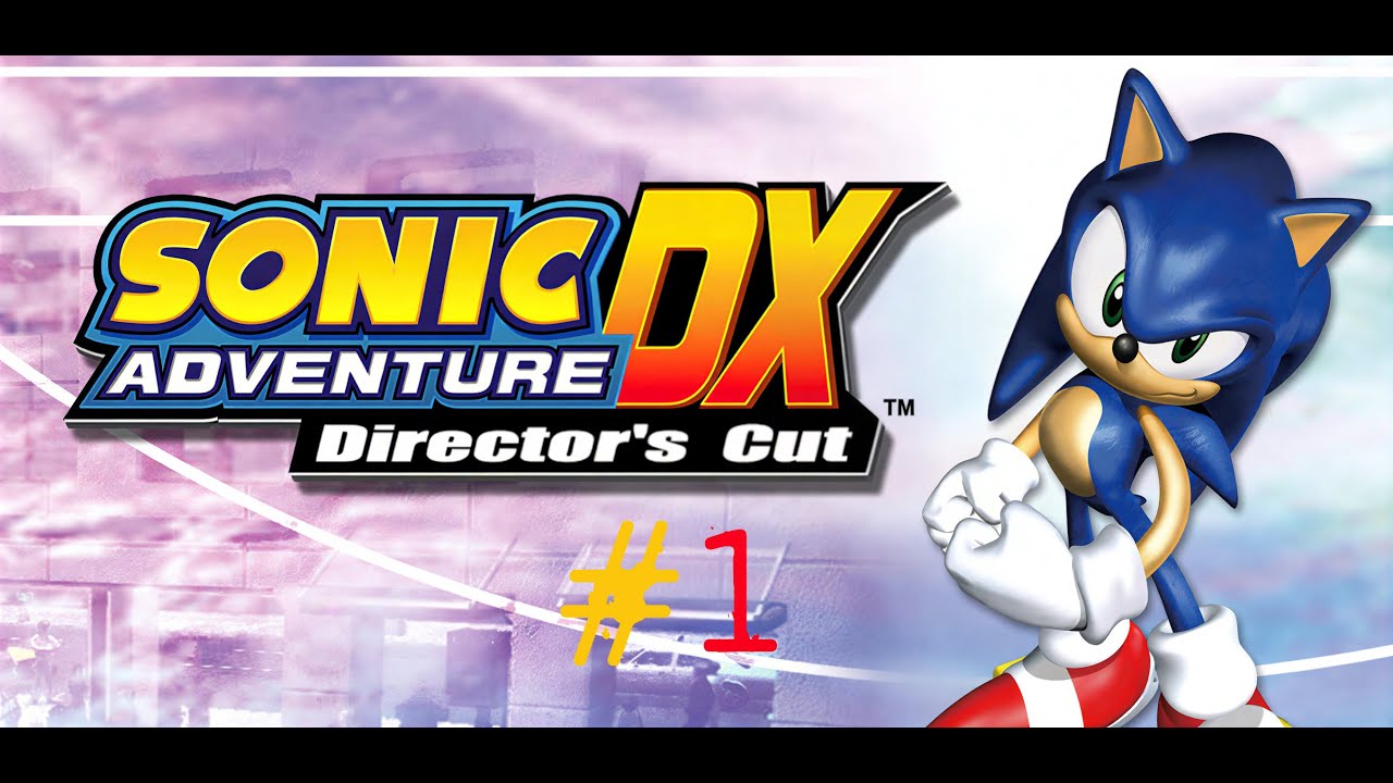 [NC] Быстрее, выше, сильнее ➢ Sonic Adventure DX #1