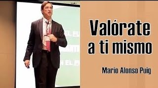 &quot;Valórate a ti mismo&quot; | Mario Alonso Puig