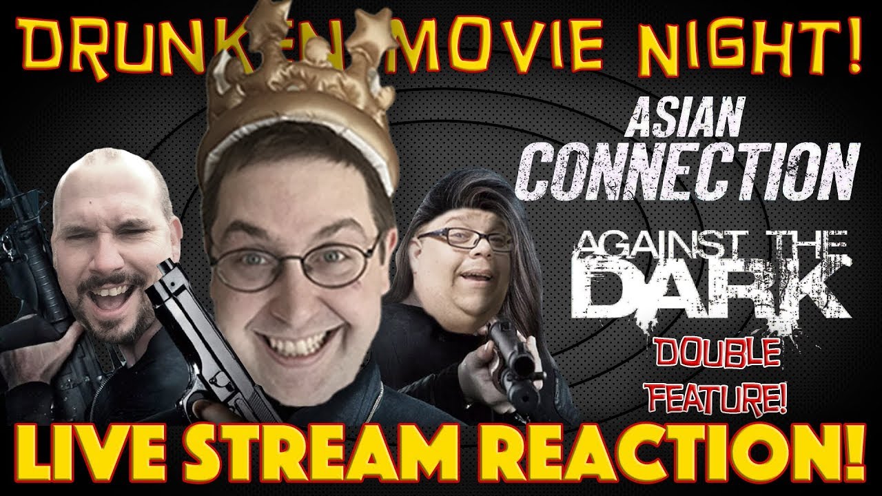 DRUNKEN MOVIE NIGHT! Asian Connection / Against The Dark Double Feature - LIVE REACTION