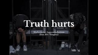 [30 MIN LOOP] Truth hurts- Shyboiitobii, foggyatthebottom (feat.BIG Naughty)