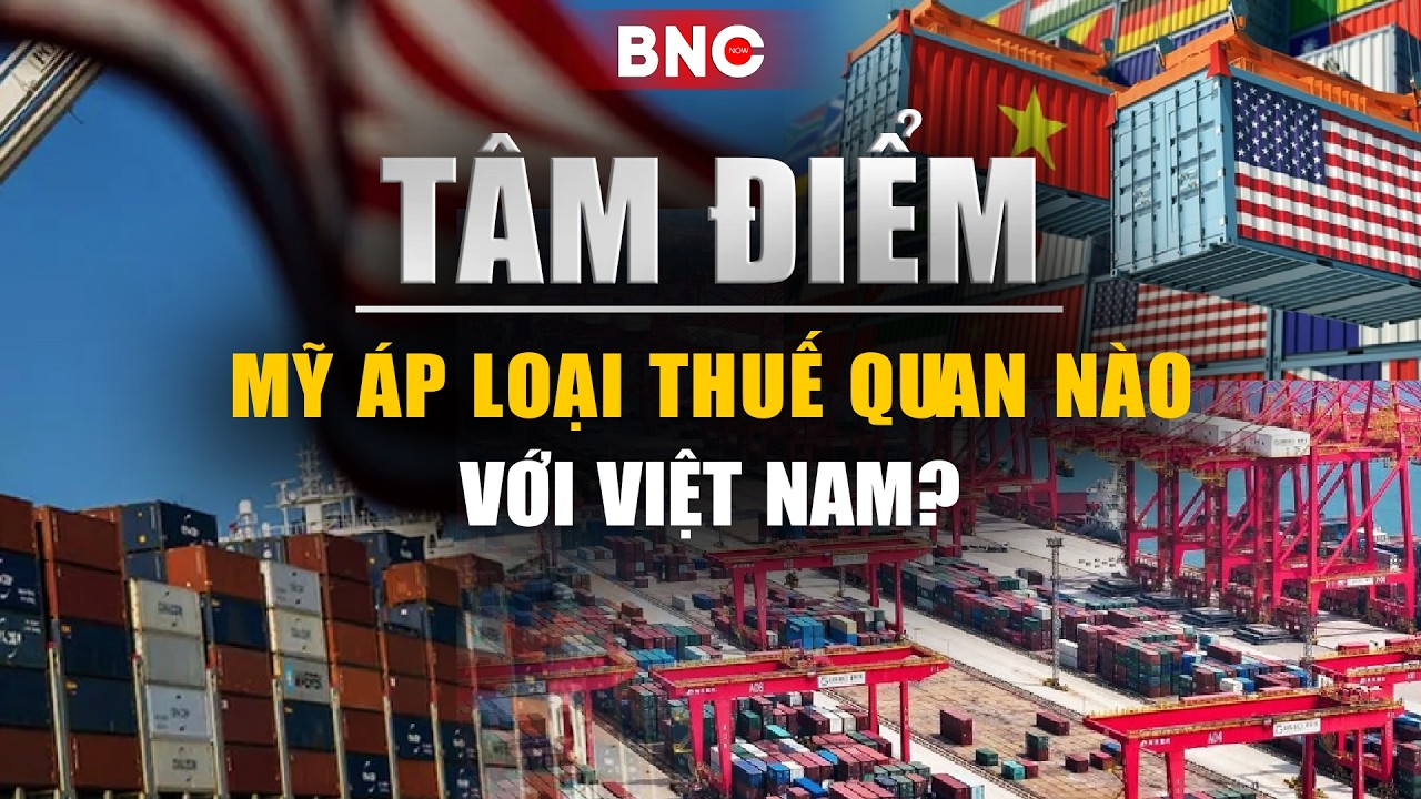 Tâm điểm: Trump kích hoạt phòng vệ, Việt Nam chịu mấy loại thuế? | BNC Now
