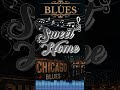 Sweet home/Chicago Blues short