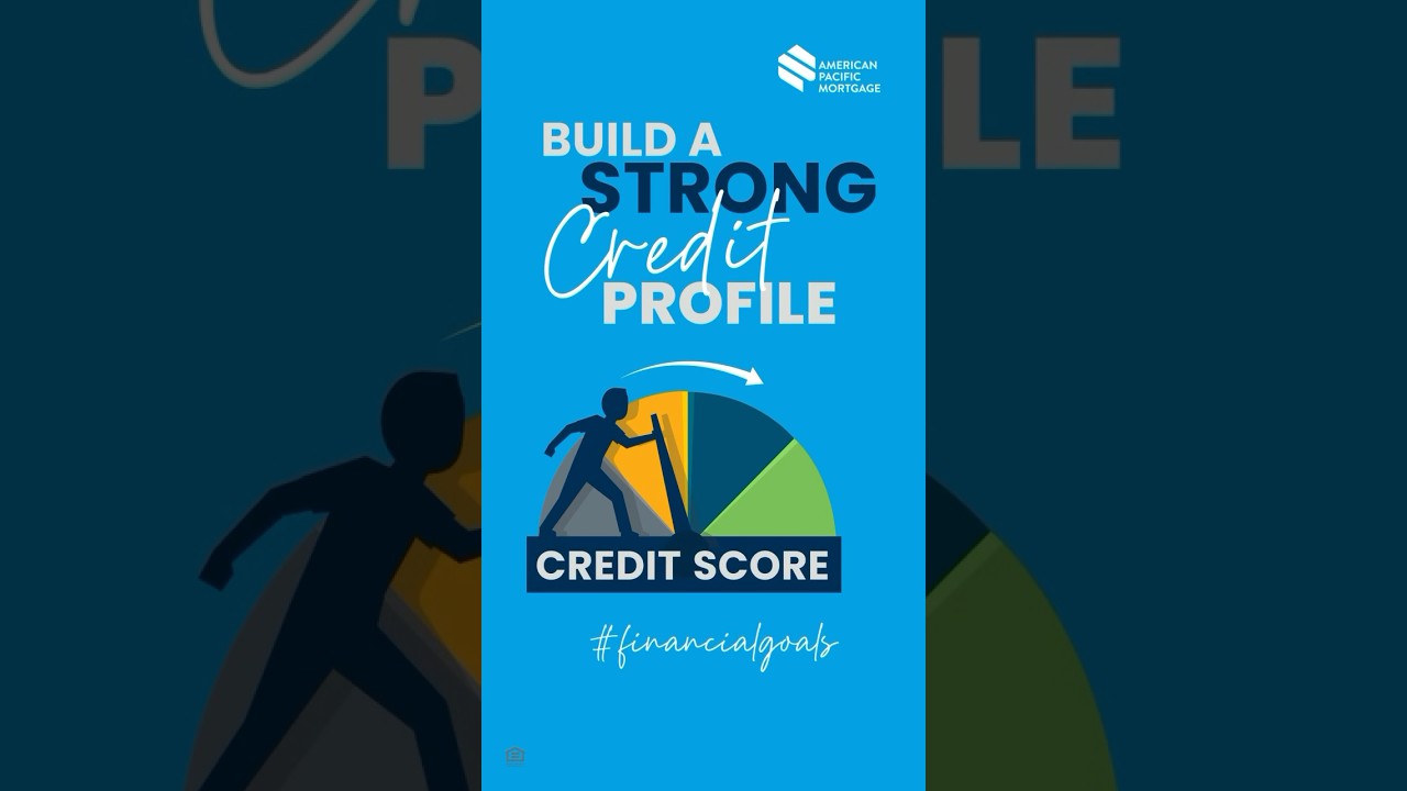 Building A Strong Credit Profile in 2024 | Seattle Area Home Shoppers | American Pacific Mortgage
