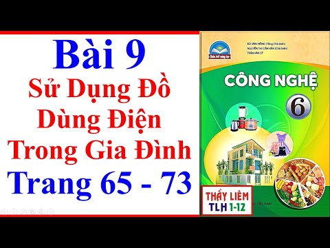 Video Công Nghệ Lớp 6 Bài 9 | Sử Dụng Đồ Dùng Điện Trong Gia... - youtube