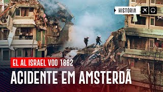 O 747 que caiu em Amsterdã - Voo El Al Israel 1862 | EP. 1147