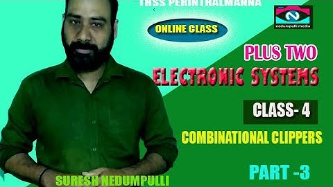 ELECTRONIC SYSTEMS | COMBINATION CLIPPER | SERIES CLIPPER | PART 4 |  SURESH NEDUMPULLI