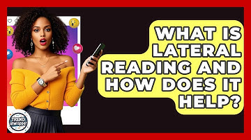 What Is Lateral Reading And How Does It Help? - Trend Unwrapper