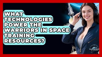 What Technologies Power the Warriors in Space Training Resources? - Warriors In Space