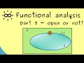 Functional Analysis - Part 3 - Open and closed sets