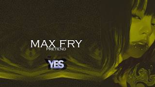 max fry - pretend