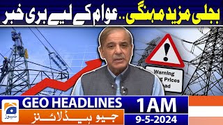Geo News Headlines 1 AM | Electricity price hike in Pakistan | 9th May 2024