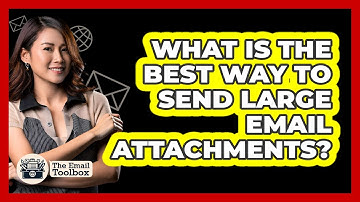 What Is The Best Way To Send Large Email Attachments? - TheEmailToolbox.com