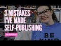 TOP 3 MISTAKES I'VE MADE SELF-PUBLISHING!