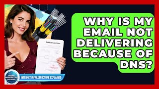 Why Is My Email Not Delivering Because Of DNS - Internet Infrastructure Explained