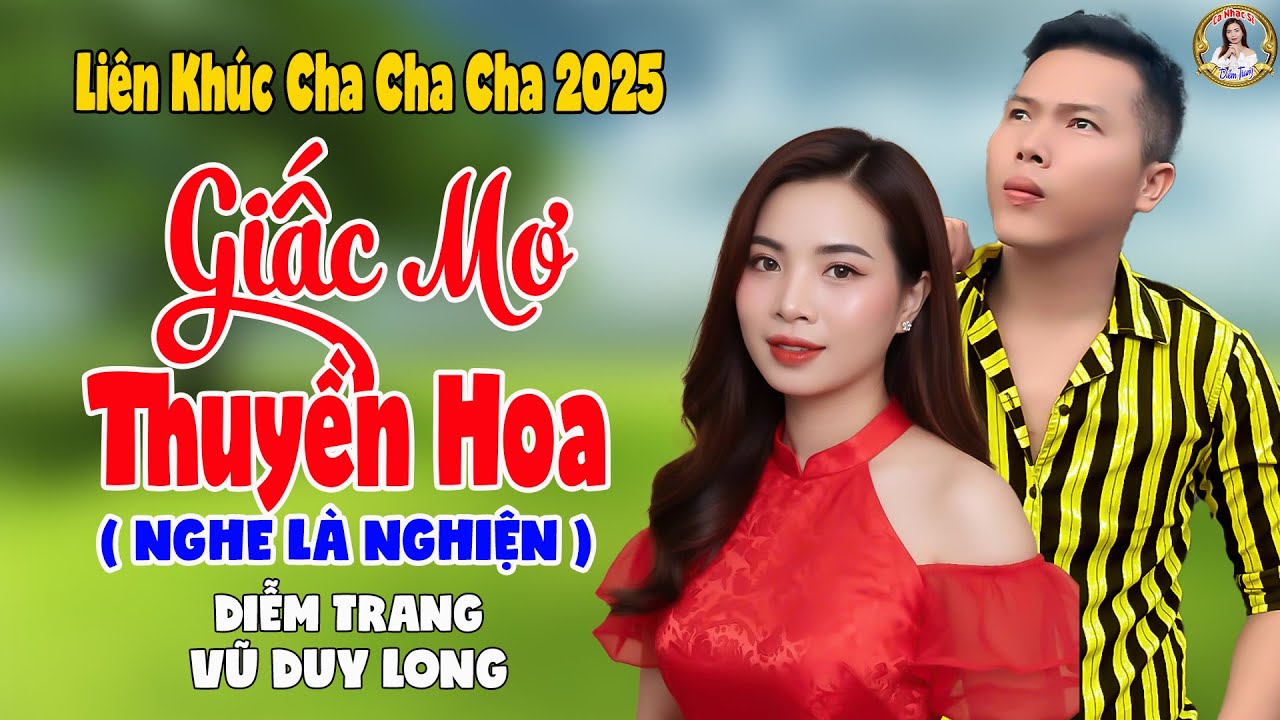 LK Giấc Mơ Thuyền Hoa | Diễm Trang & Vũ Duy Long - Nghe Là Nghiện ( LK Cha Cha Cha 2025 )