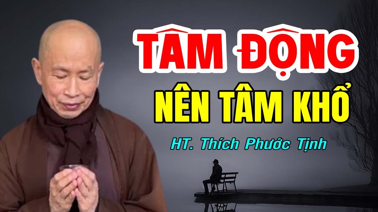 Tâm Động Nên Tâm Khổ - Thầy Thích Phước Tịnh