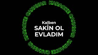 Kalben - Sakin Ol Evladım (Karaoke) Karaoke Canavar