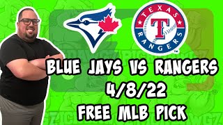 Toronto Blue Jays vs Texas Rangers 4/8/22 Free MLB Pick and Prediction MLB Betting Tips