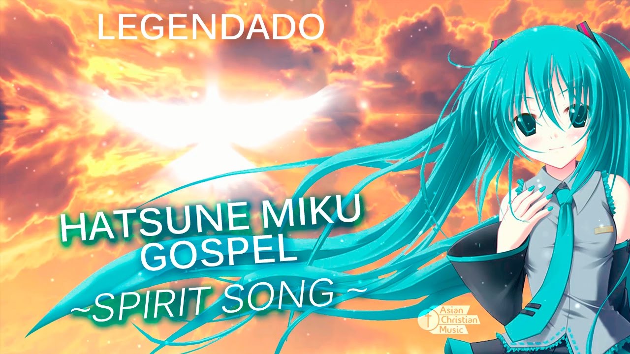 Hatsune Miku  Gospel – Spirit Song (Legenda pt_Br)